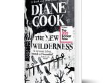 Looking for something original and captivating with a touch of the dystopian? The New Wilderness by Diane Cook could be the next book for you